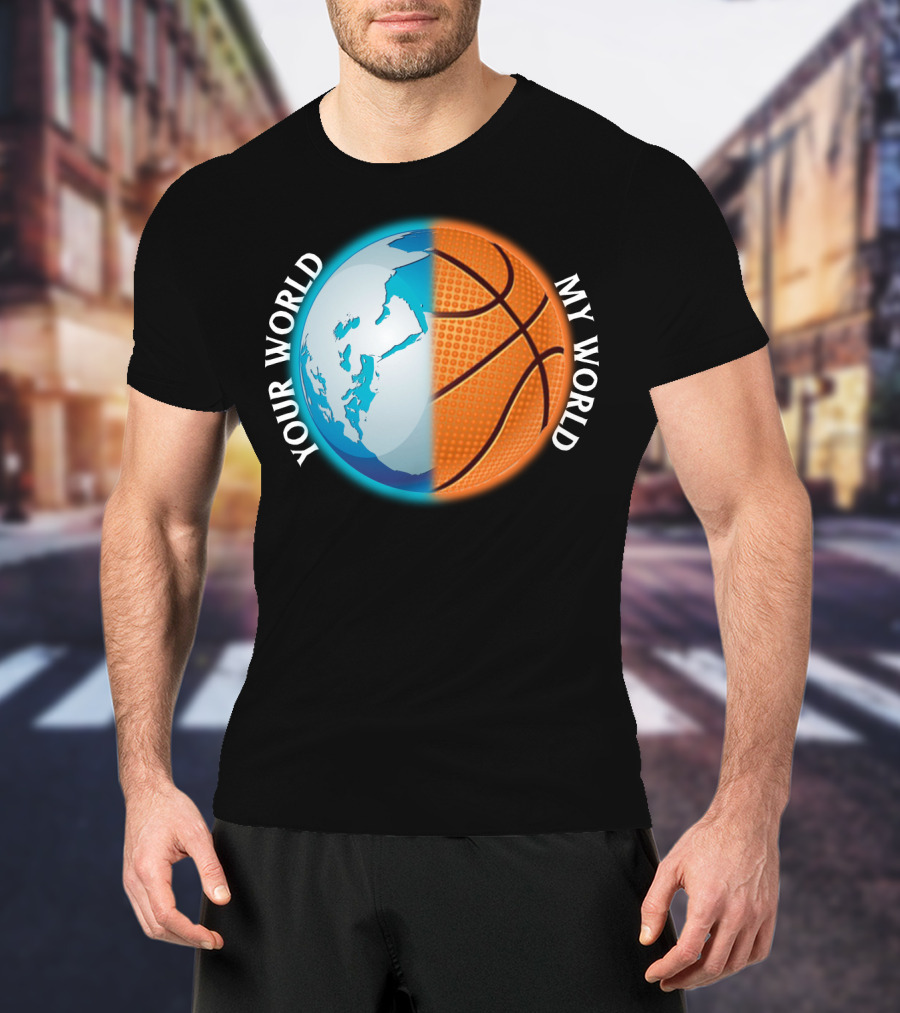 Your World My World Basketball Earth T-Shirt