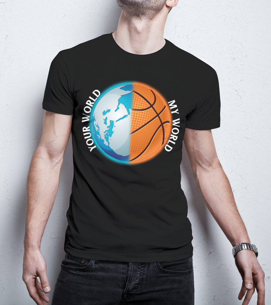 Your World My World Basketball Earth T-Shirt