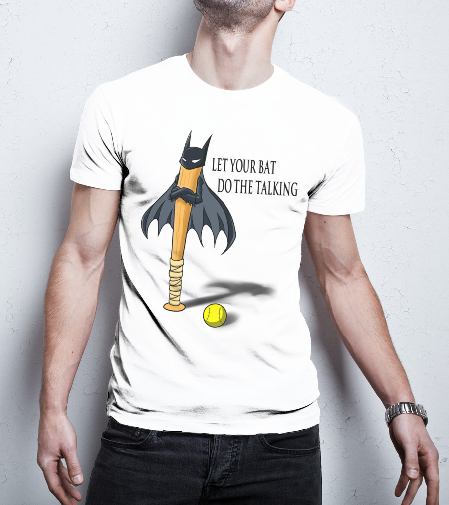 Let Your Bat Do The Talking Bat Hero Baseball Stick Shadow T-Shirt