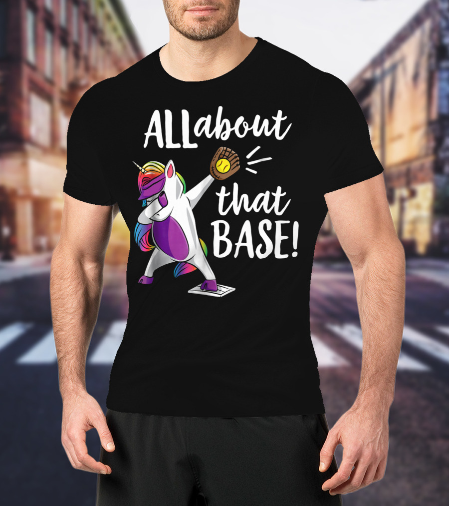ALL About That Base Unicorn Catching Baseball T-Shirt