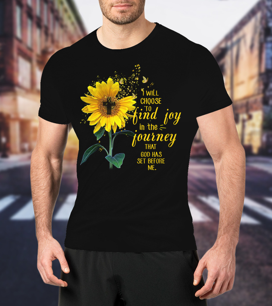 I Will Choose To Find Joy In The Journey That God Has Set Before Me Sunflower Butterfly Cross T-Shirt