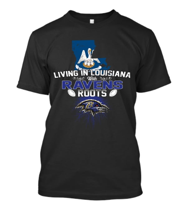 Living In Louisiana With Ravens Roots Pelican State NFL Passion T-Shirt