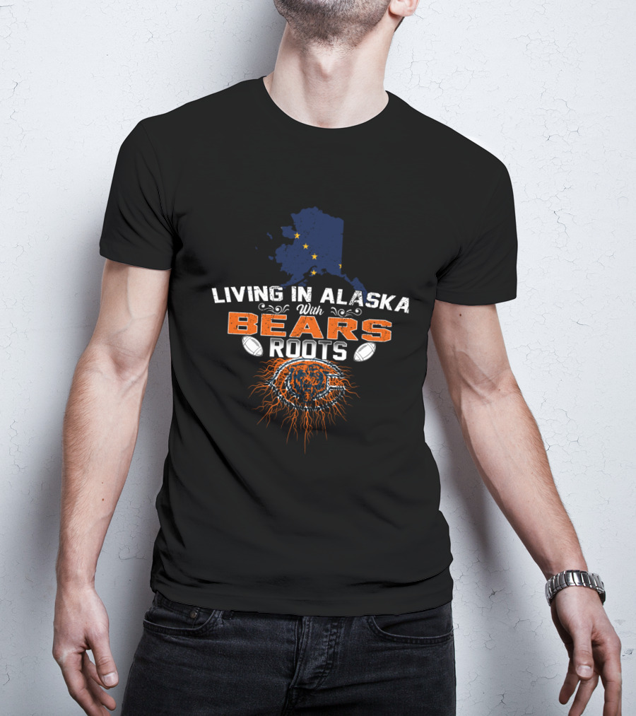 Living In Alaska With Bears Roots Chicago Football Heritage T-Shirt