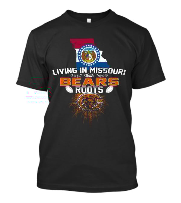 Living In Missouri With Bears Roots Football Heritage T-Shirt