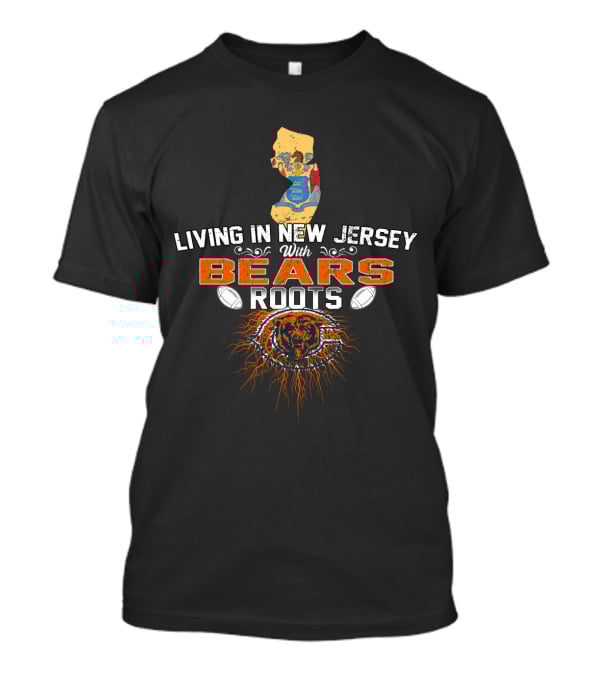 Living In New Jersey With Chicago Bears Roots Map And Football Elements T-Shirt