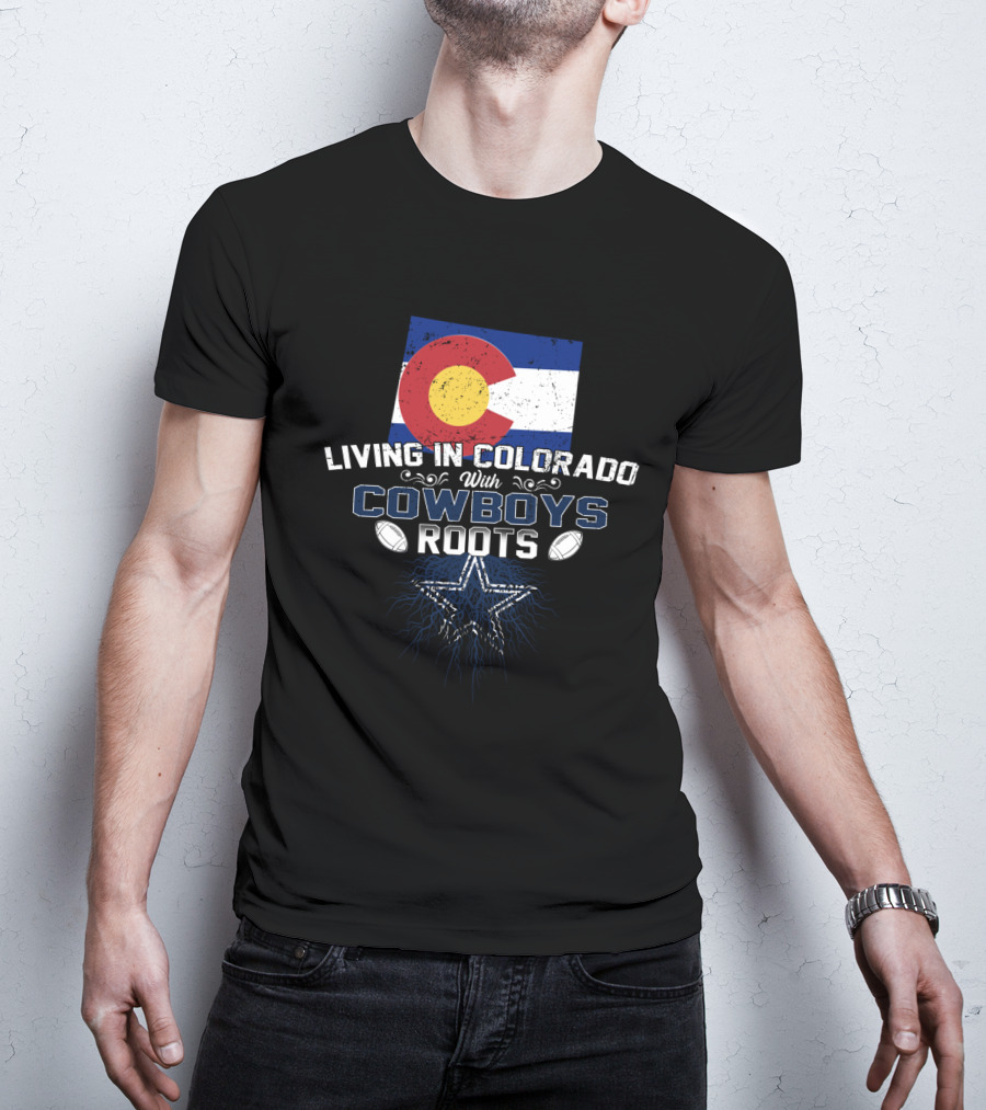 Living In Colorado With Cowboys Roots Colorado Flag And Star Football Elements T-Shirt