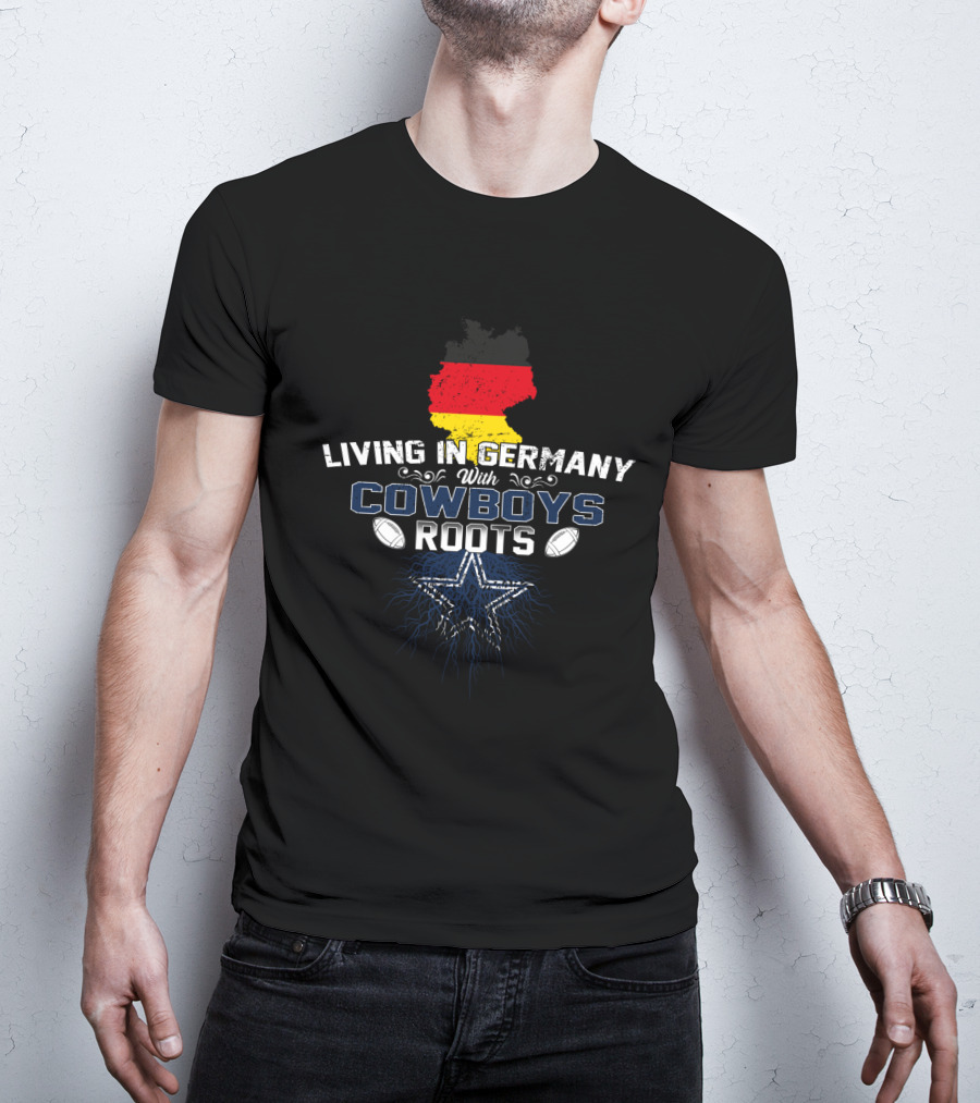 Living In Germany With Cowboys Roots German Flag Star Football T-Shirt