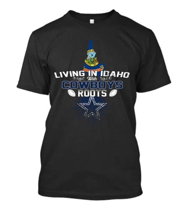 Living In Idaho With Cowboys Roots State Map Star Football T-Shirt