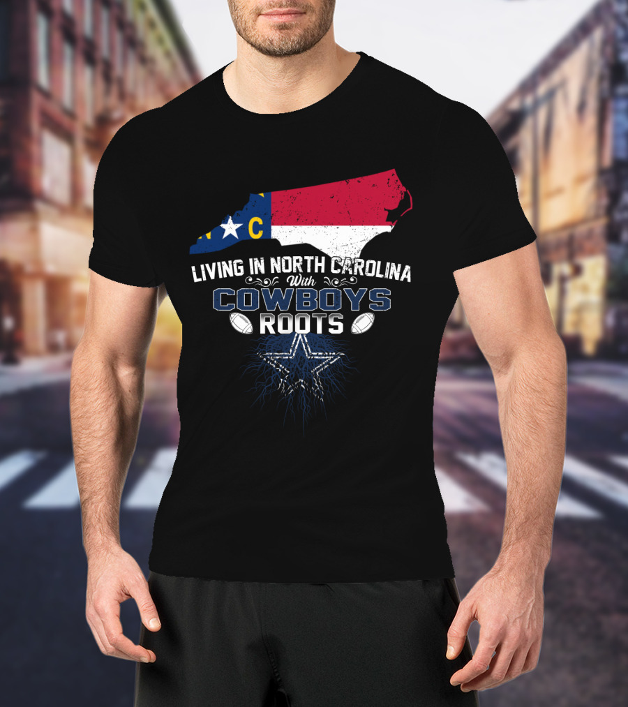 Living In North Carolina Proudly Embracing Cowboys Roots With State Map And Star T-Shirt
