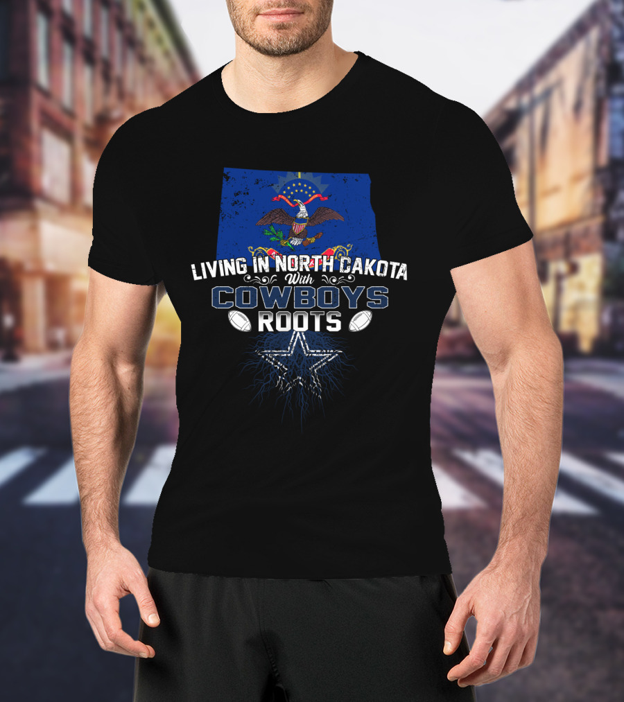 Living In North Dakota With Cowboys Roots American Eagle Star Footballs T-Shirt