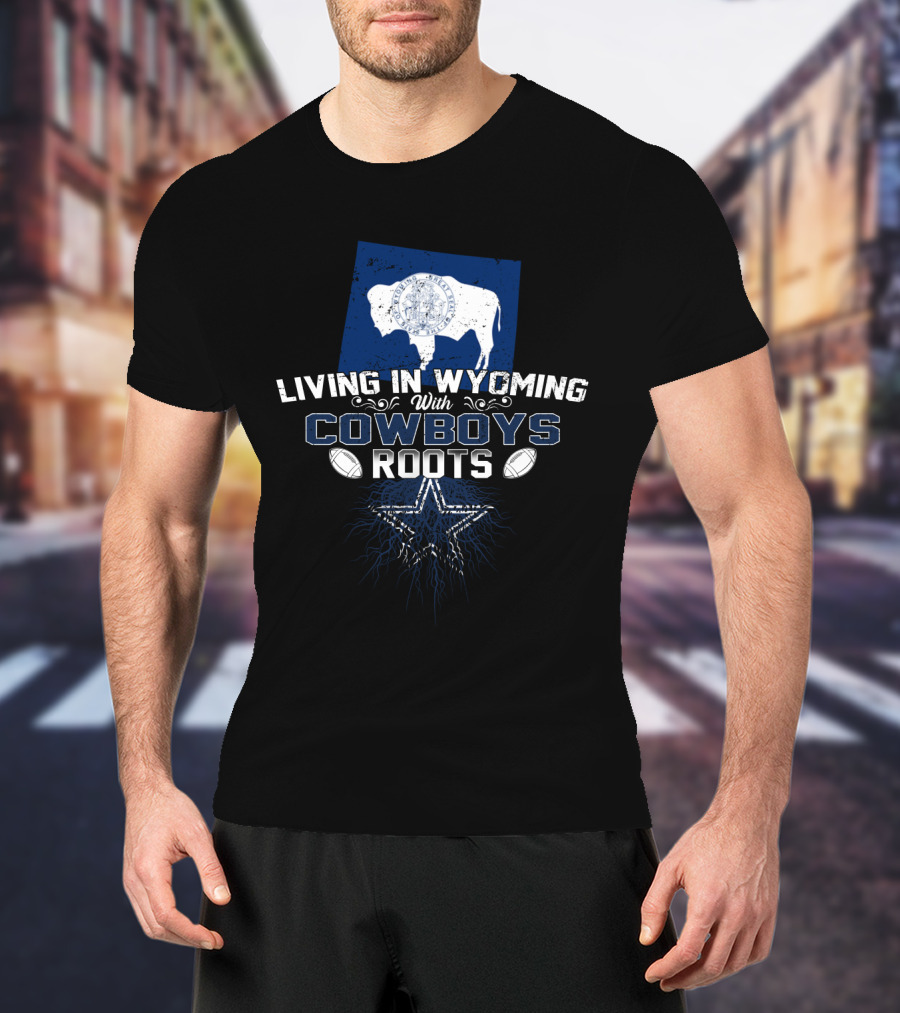 Living In Wyoming With Cowboys Roots Buffalo Star Icon Football Elements T-Shirt
