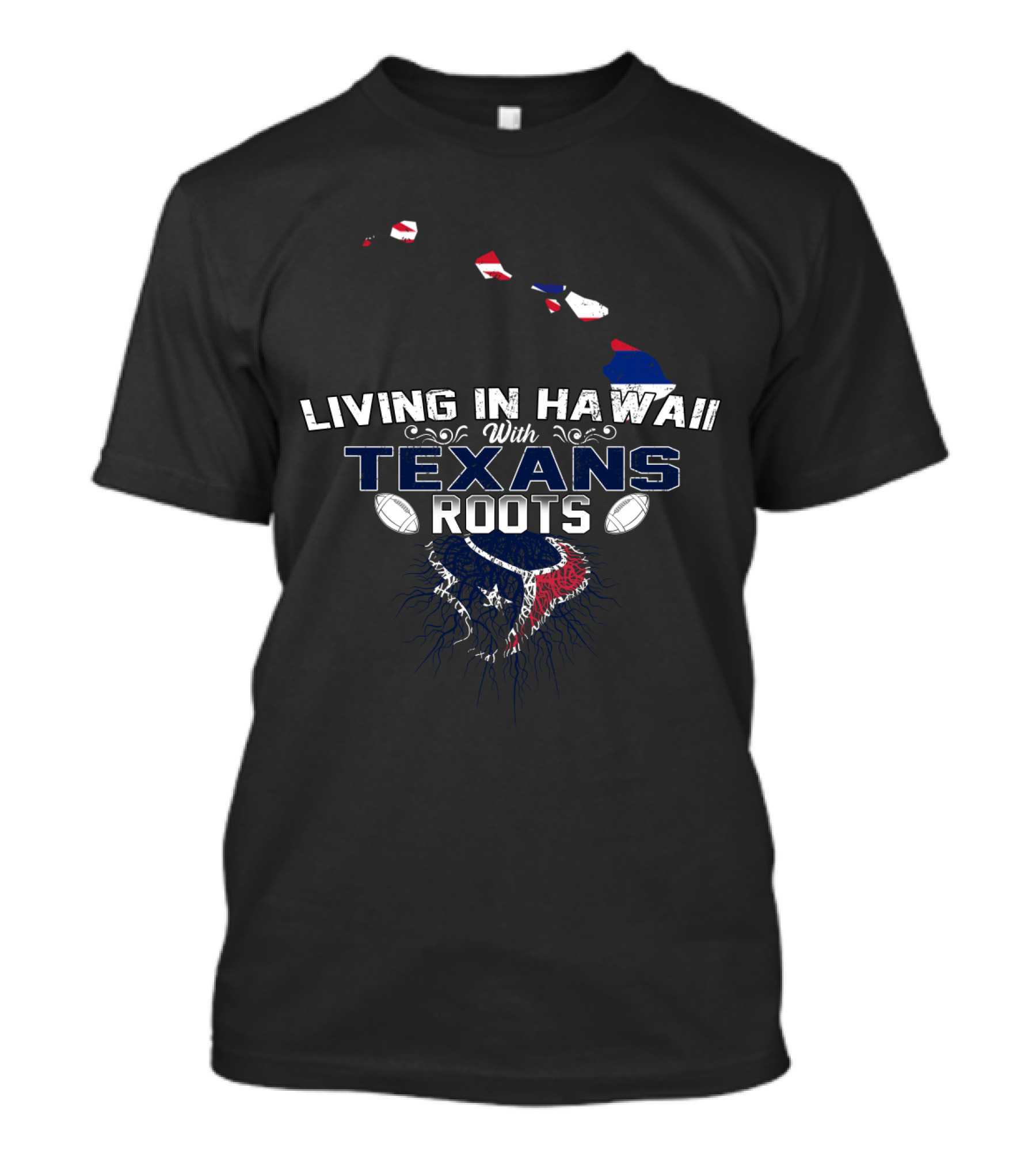 Living In Hawaii With Texans Roots Map And Football T-Shirt