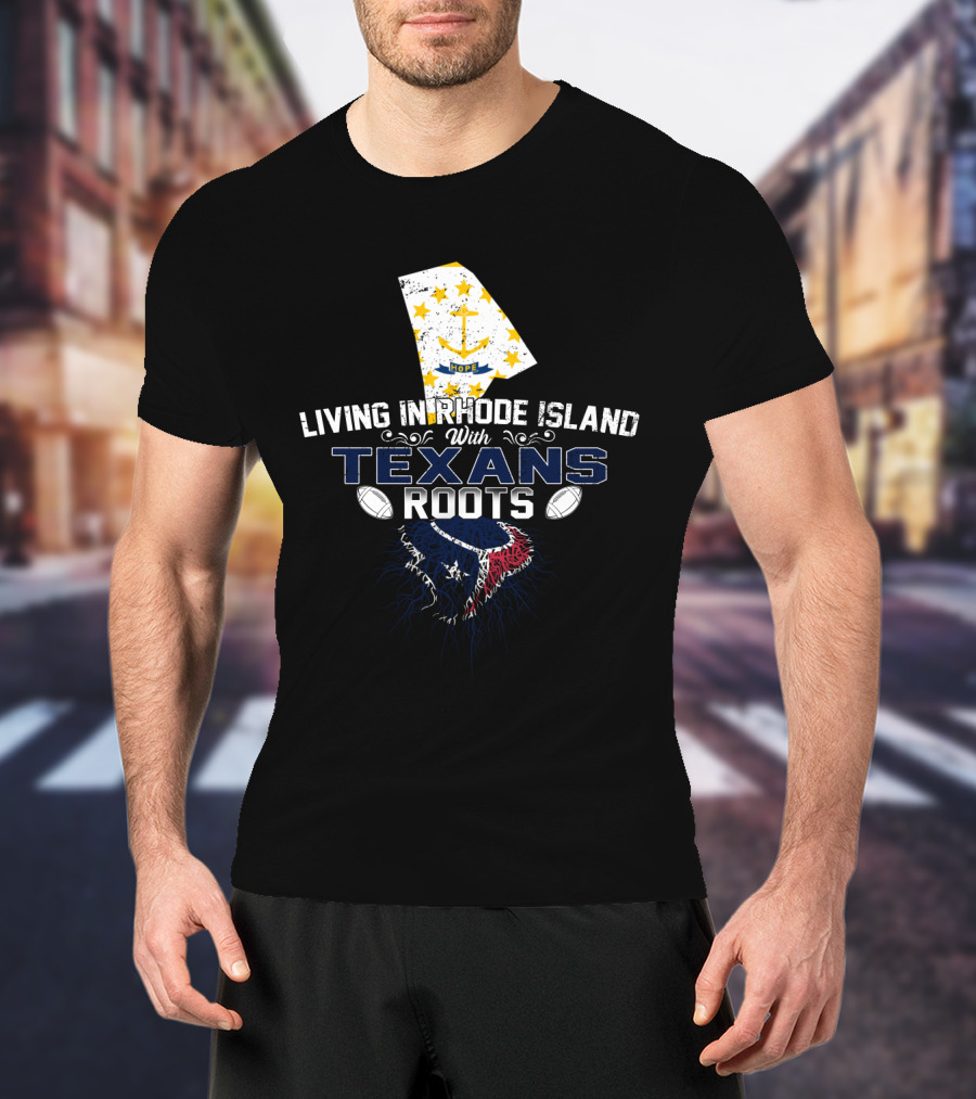 Living In Rhode Island With Texans Roots Football Pride And Starry Anchor Symbolism T-Shirt