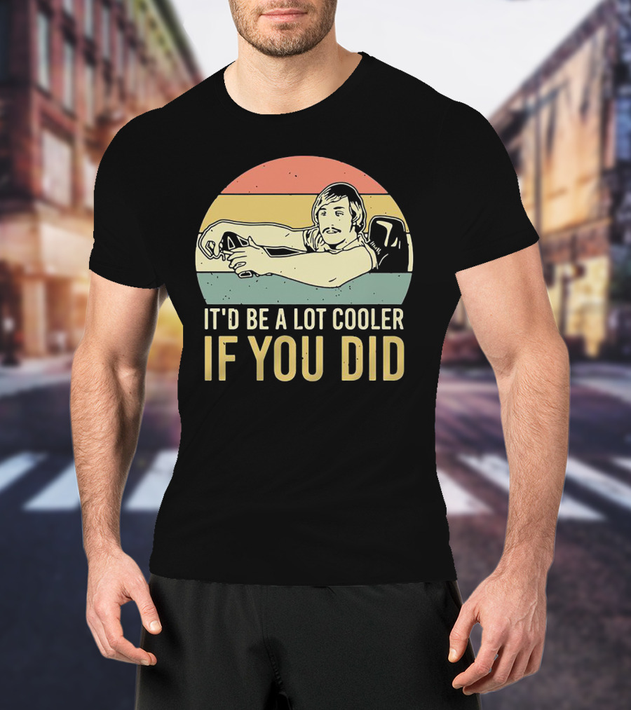 David Wooderson It'd Be A Lot Cooler If You Did Retro T-Shirt