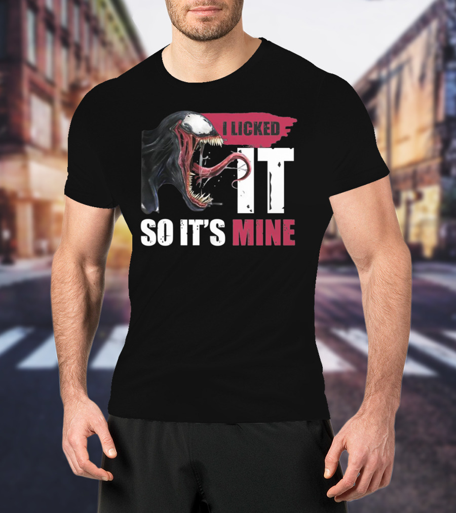 I Licked It So It's Mine Venom Marvel T-Shirt