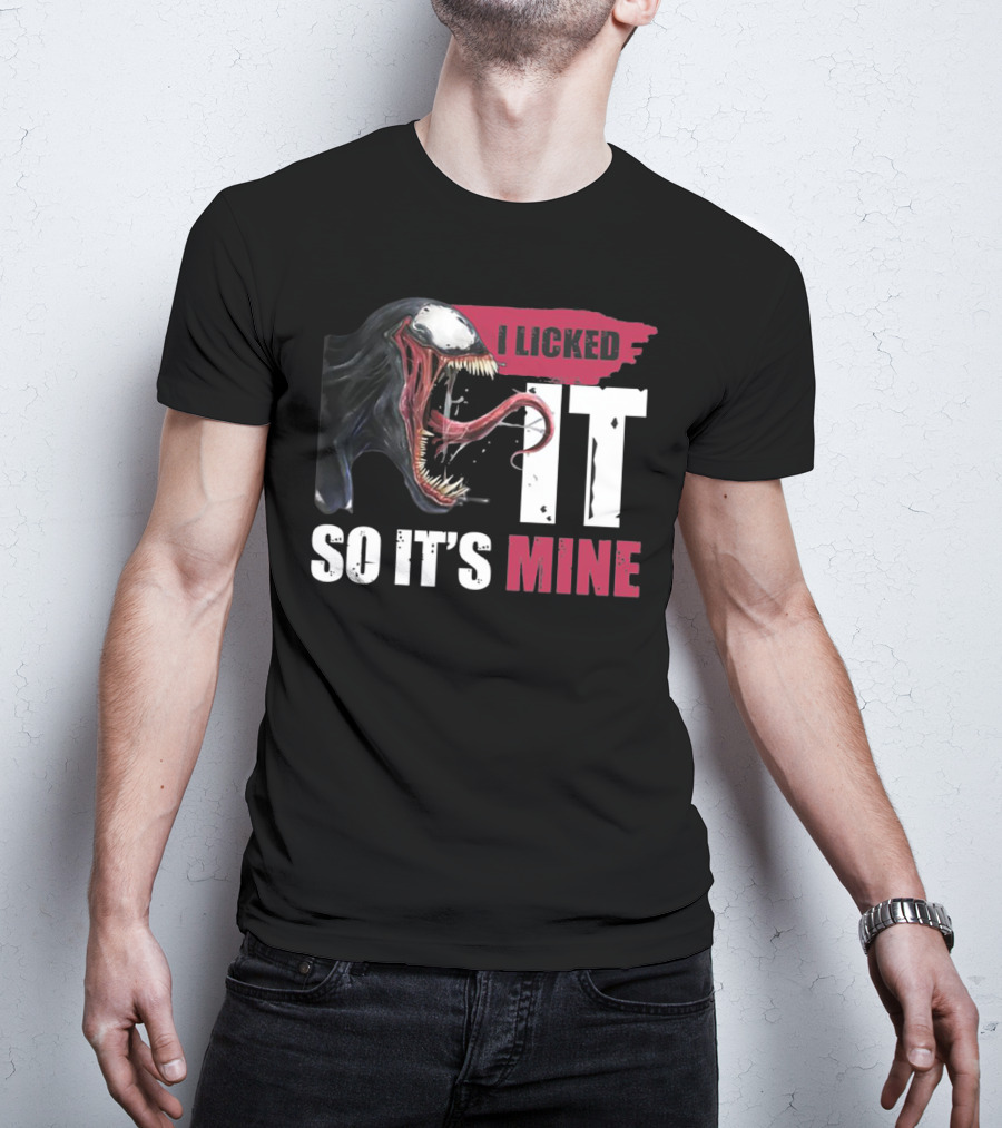 I Licked It So It's Mine Venom Marvel T-Shirt