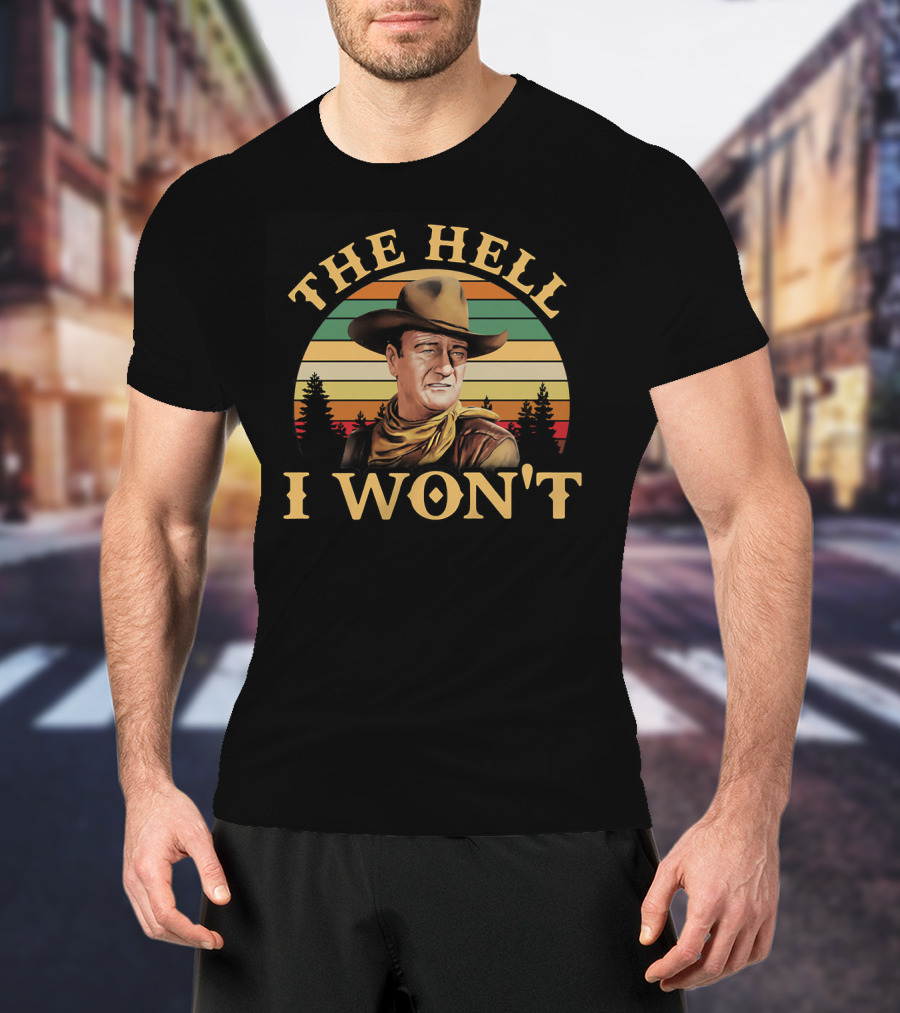 John Wayne The Hell I Won't Retro Sunset T-Shirt