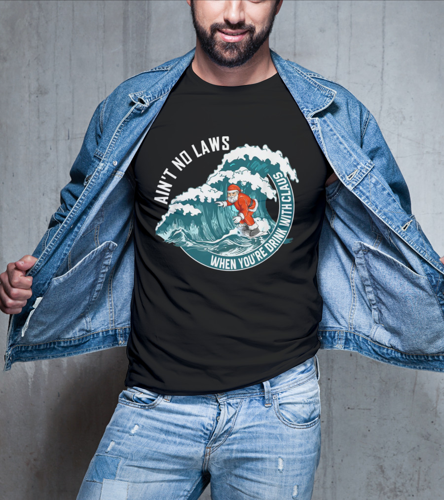 Ain't No Laws When You're Drink With Claus Surfing Santa T-Shirt