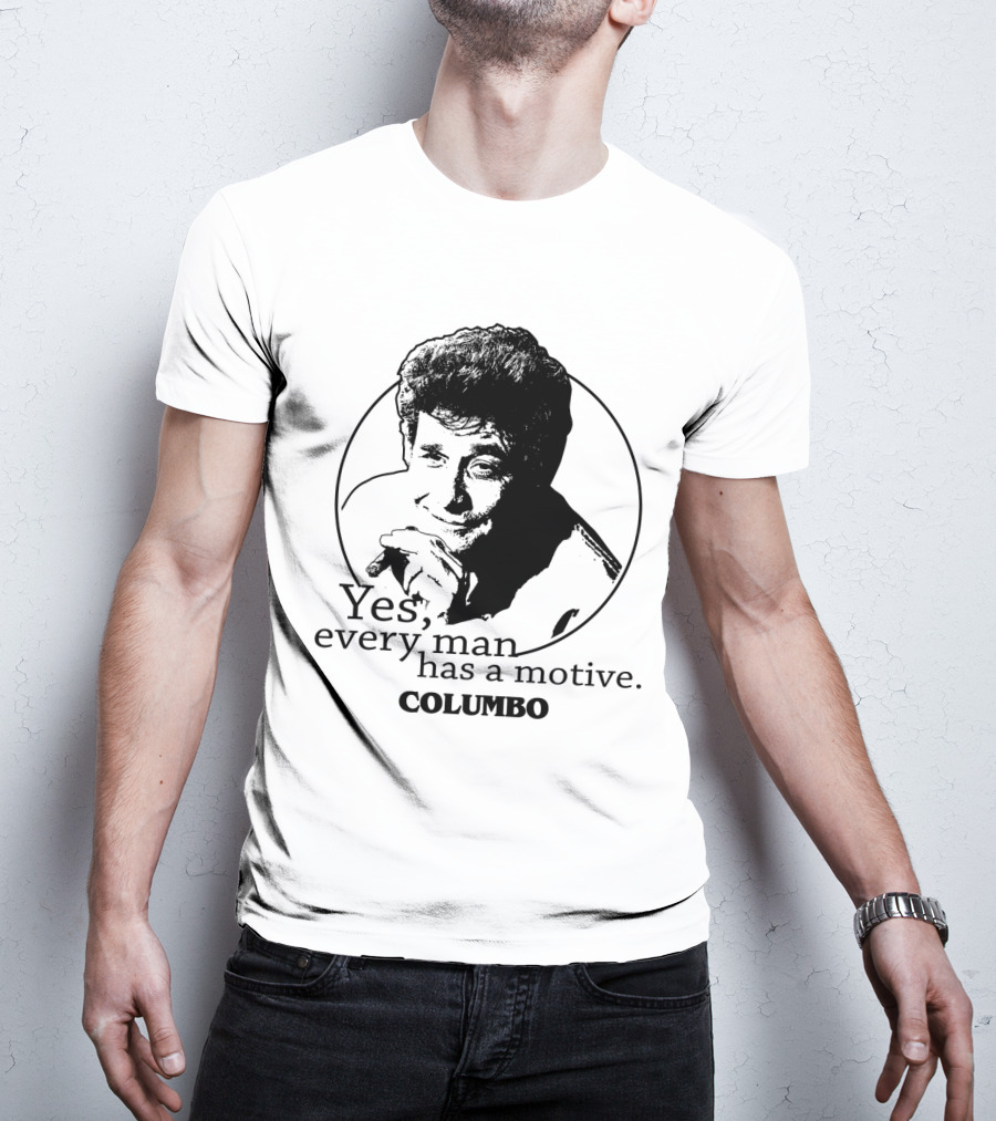 Yes Every Man Has A Motive Columbo T-Shirt