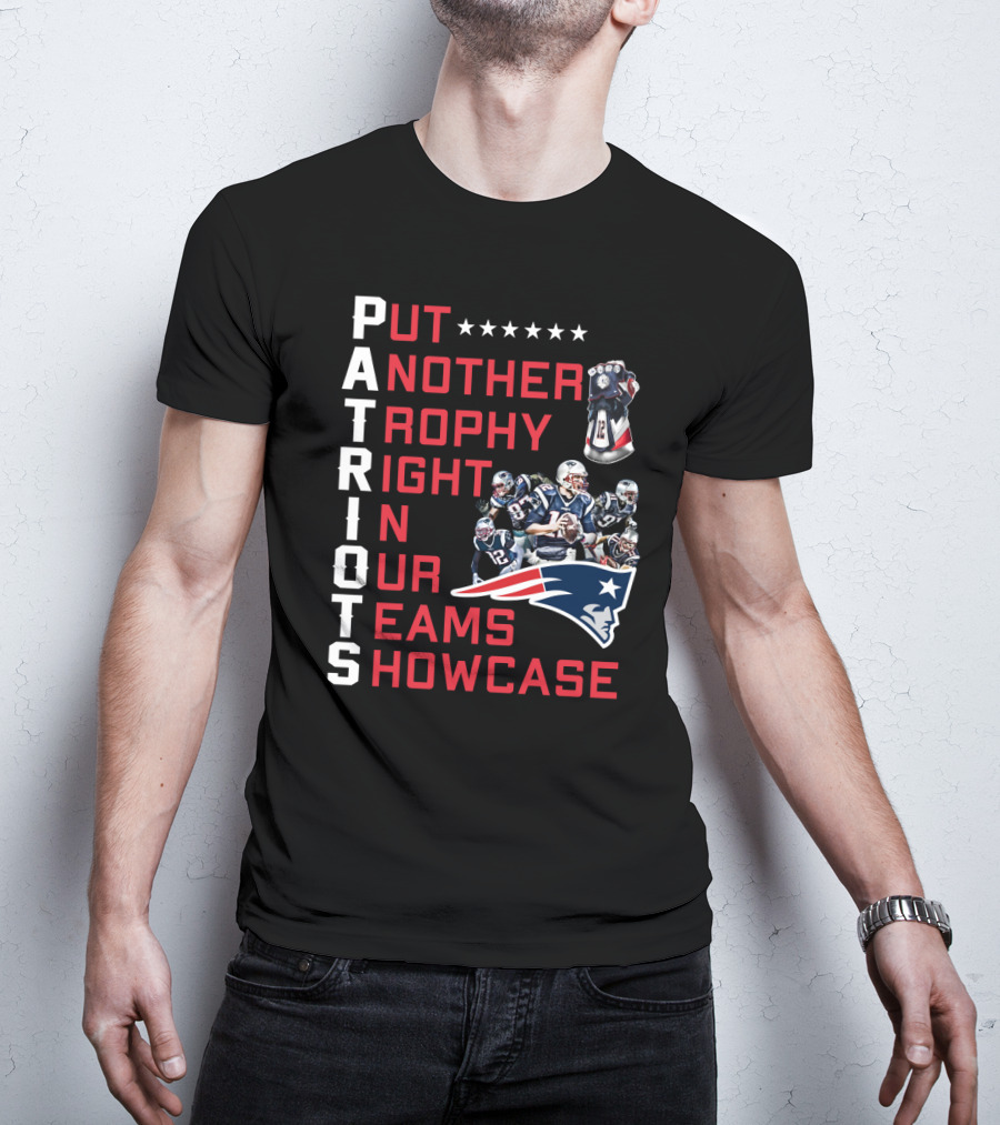 PATRIOTS Put Another Trophy Right In Our Team's Showcase T-Shirt