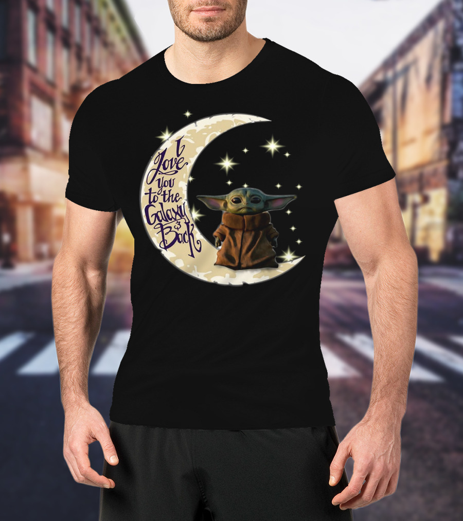 I Love You To The Galaxy And Back Baby Yoda Crescent Moon Stars T-Shirt