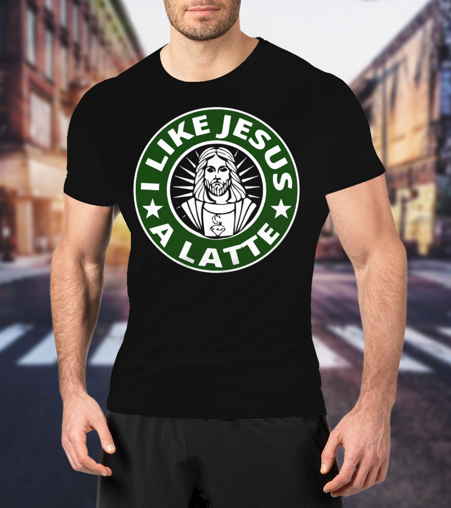 I Like Jesus A Latte Starbucks T-Shirt