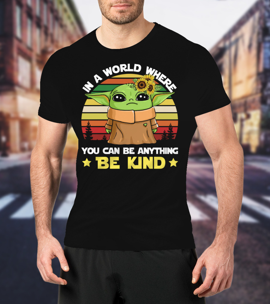 In A World Where You Can Be Anything Be Kind Baby Yoda With Sunflowers And Retro Stripes T-Shirt
