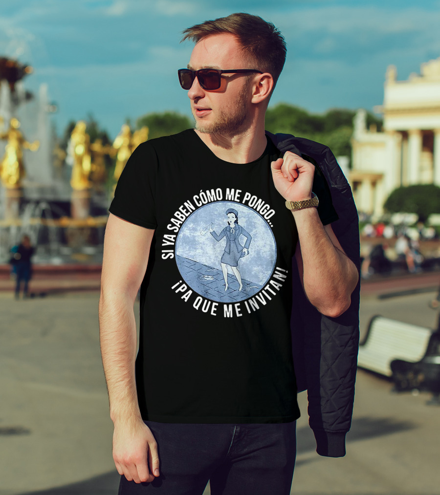 Si Ya Saben Cómo Me Pongo Ipa Que Me Invitan Mujer Con Botella T-Shirt