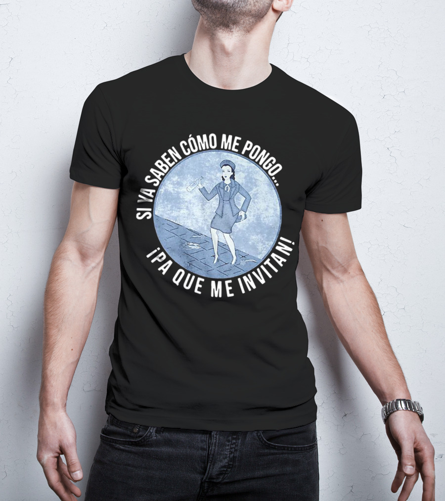 Si Ya Saben Cómo Me Pongo Ipa Que Me Invitan Mujer Con Botella T-Shirt