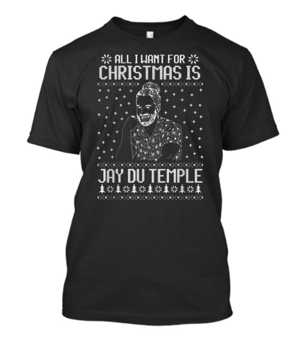 All I Want For Christmas Is Jay Du Temple With Festive Sweater Pattern And Holiday Icons T-Shirt