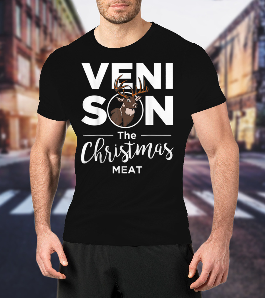 Venison The Christmas Meat Deer Holiday Hunting T-Shirt