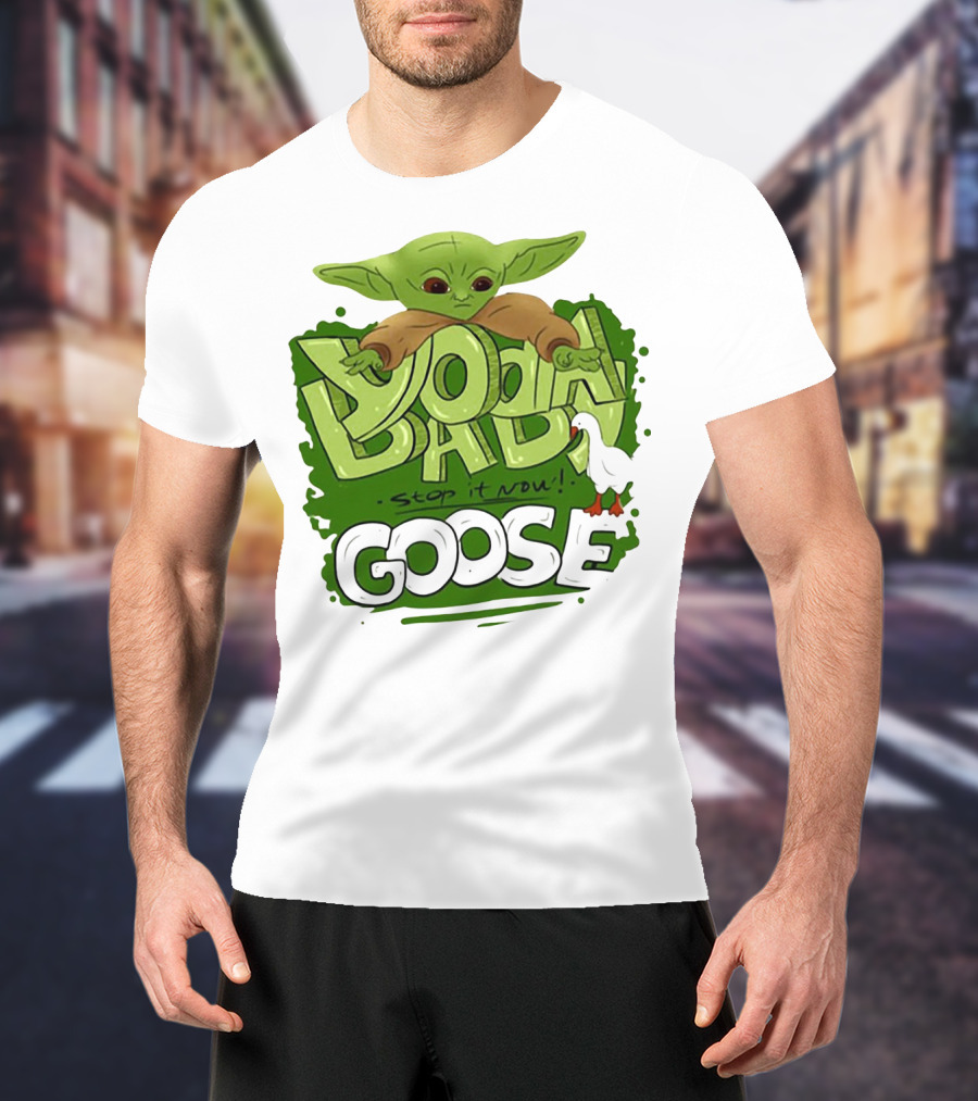 Baby Yoda Stop It Now Goose T-Shirt