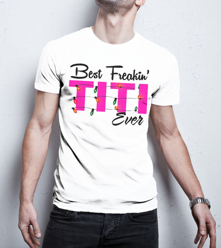 Best Freakin’ Titi Ever Christmas Lights T-Shirt