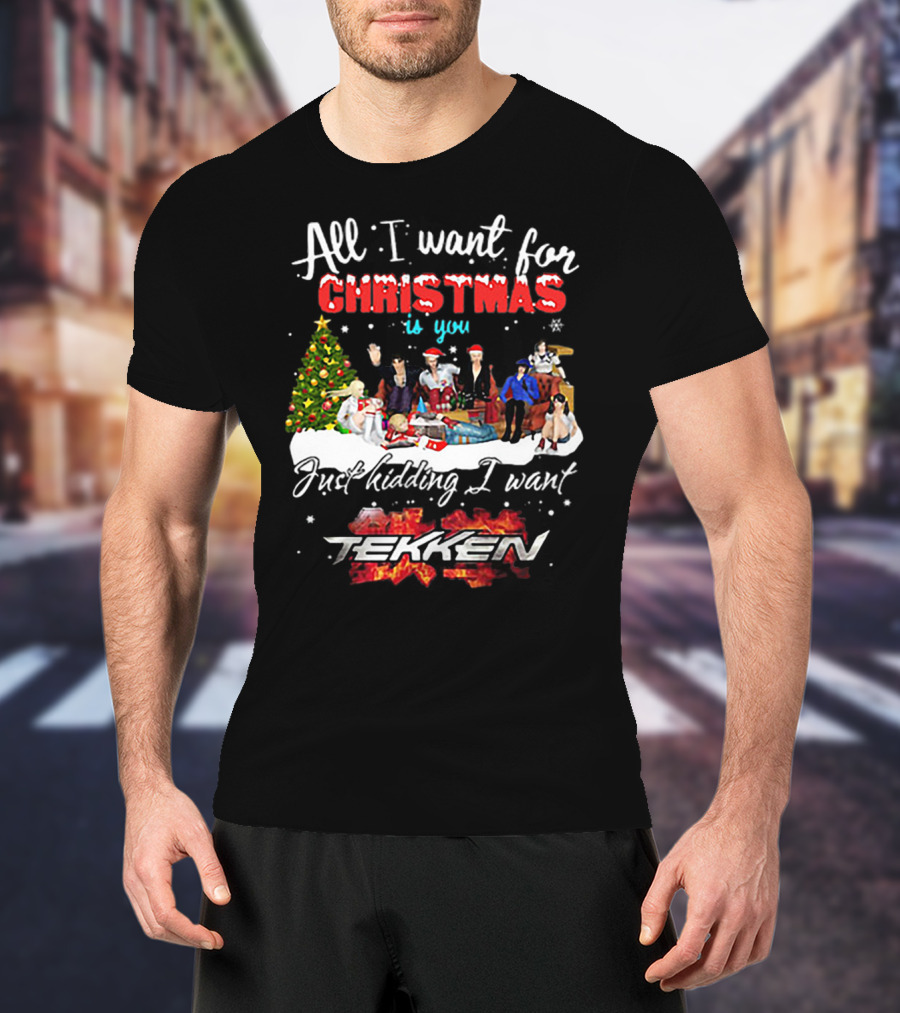 All I Want For Christmas Is You Just Kidding I Want Tekken Christmas Scene T-Shirt