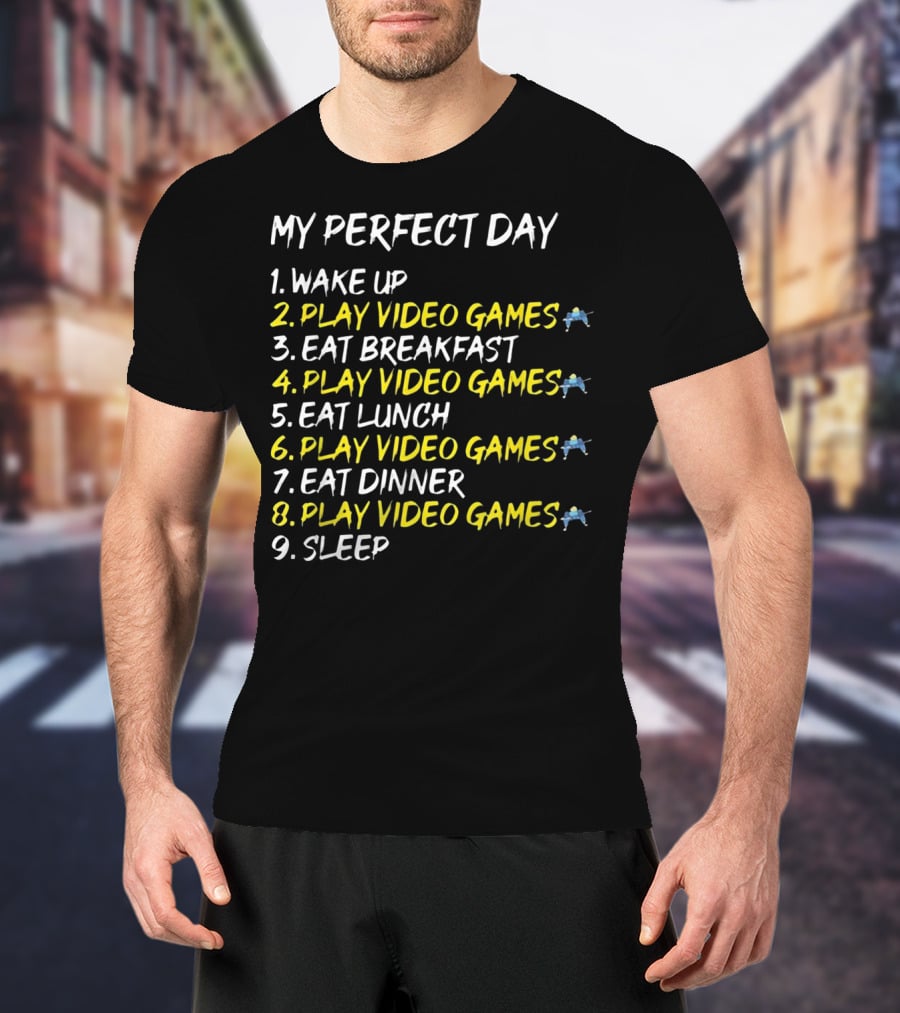 My Perfect Day Play Video Games Console Gaming Schedule T-Shirt