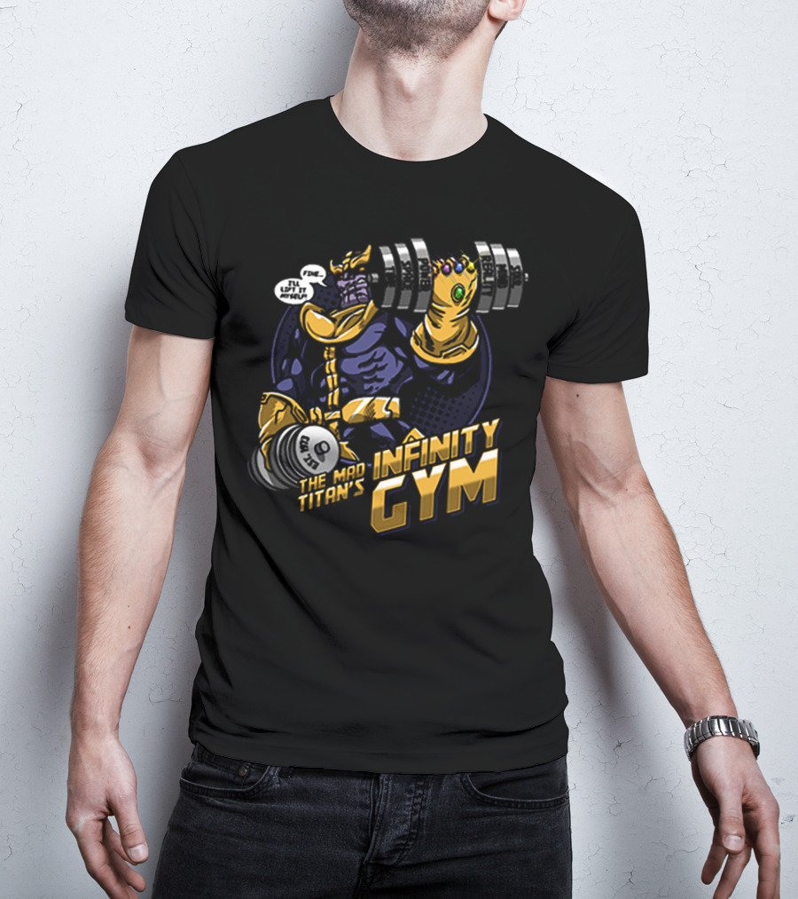 The Mad Titan's Infinity Gym Fine I’ll Lift It Myself T-Shirt