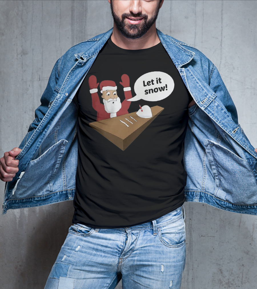 Santa Claus Let It Snow Christmas Humor T-Shirt
