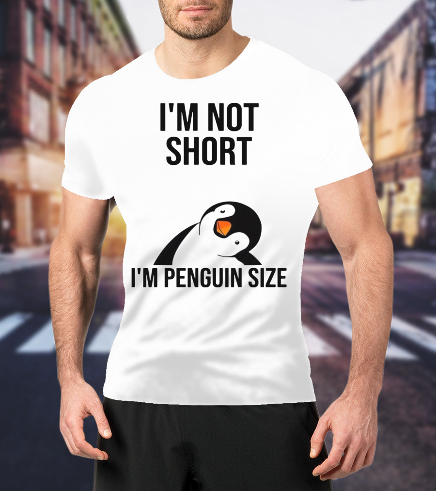 I’m Not Short I’m Penguin Size Penguin T-Shirt