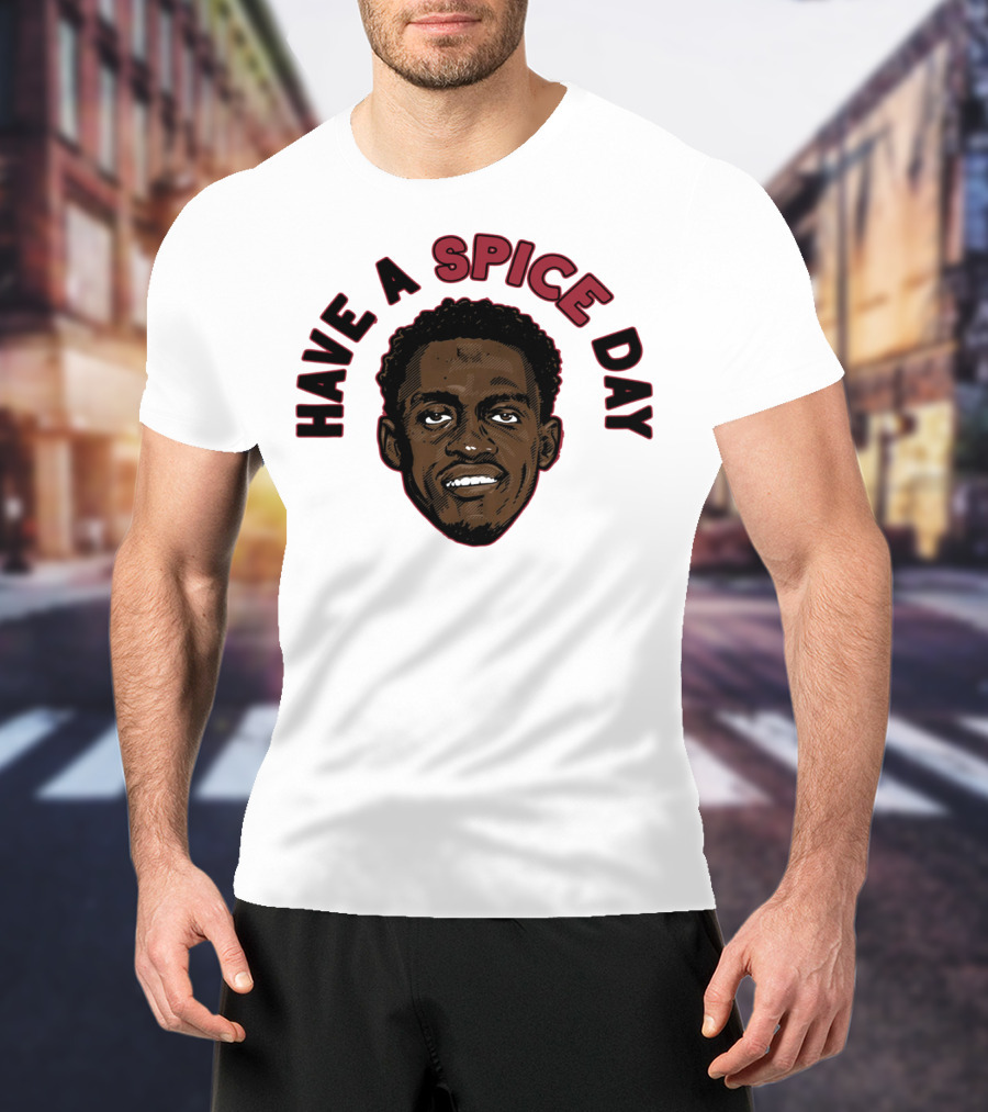 Have A Spice Day Pascal Siakam T-Shirt