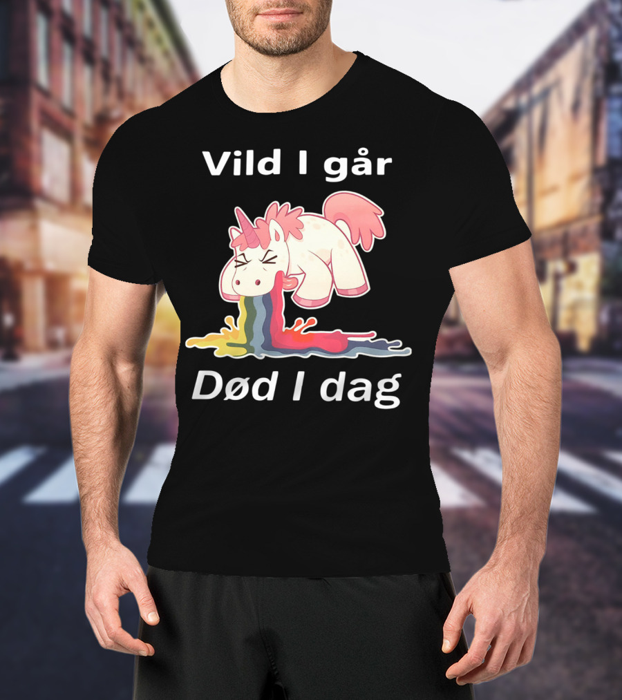Vild I Går Død I Dag Rainbow Unicorn T-Shirt