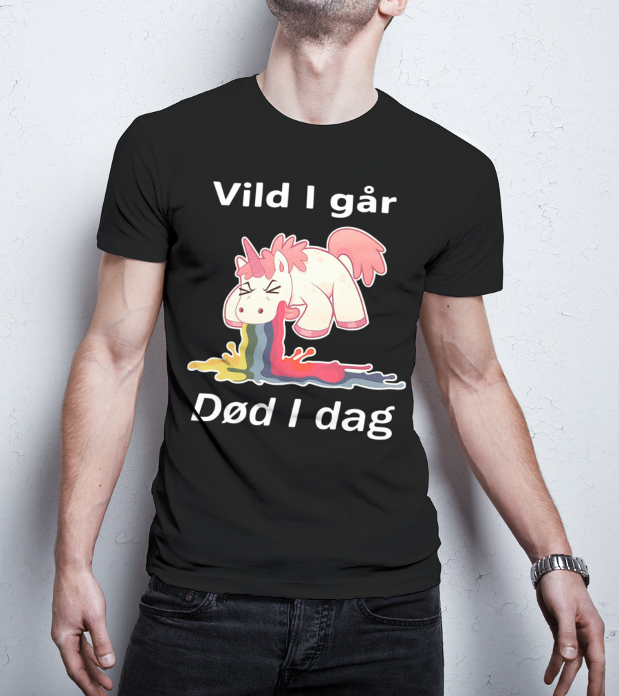 Vild I Går Død I Dag Rainbow Unicorn T-Shirt
