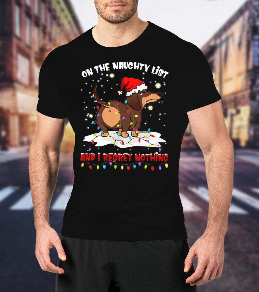 Dachshund Wearing Santa Hat On The Naughty List And I Regret Nothing With Christmas Lights T-Shirt