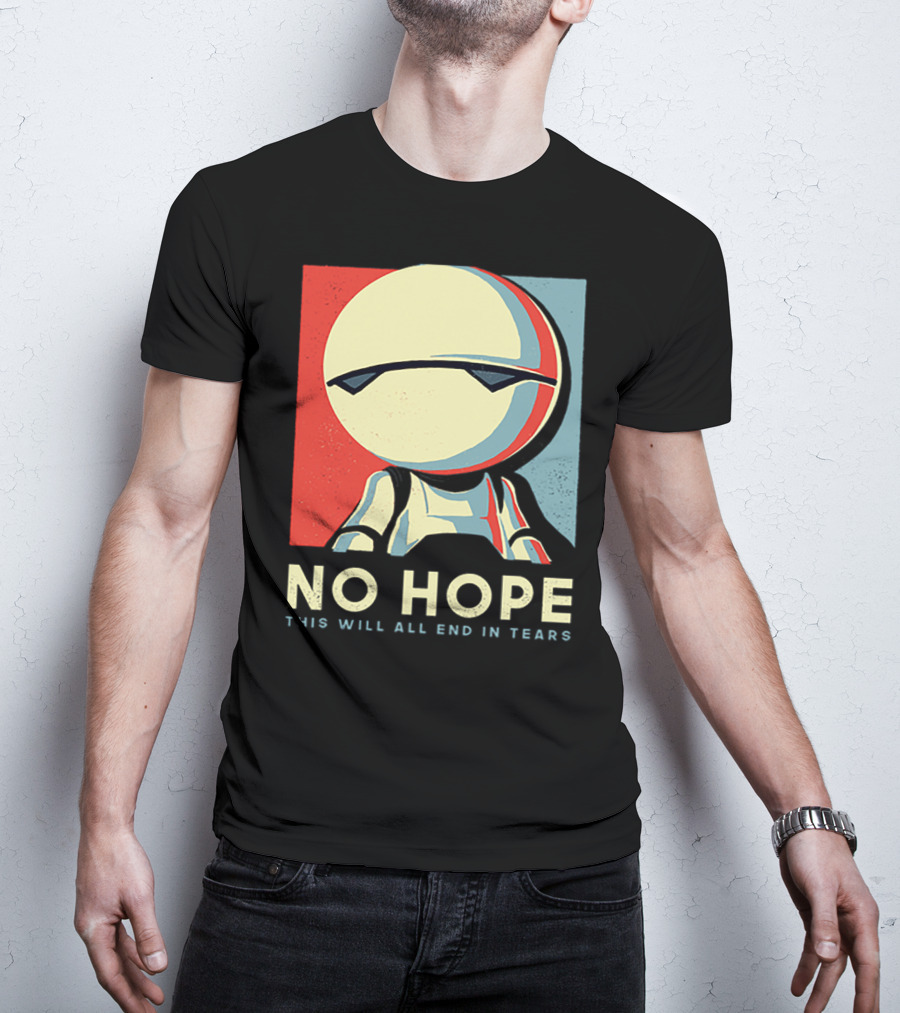 No Hope Android Marvin This Will All End In Tears T-Shirt