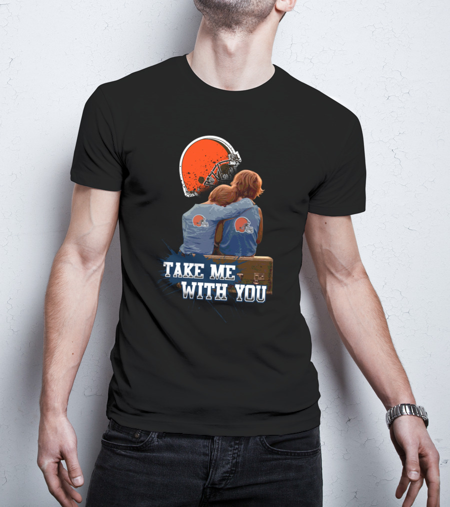 Cleveland Browns Helmet Fans Embrace With Take Me With You T-Shirt