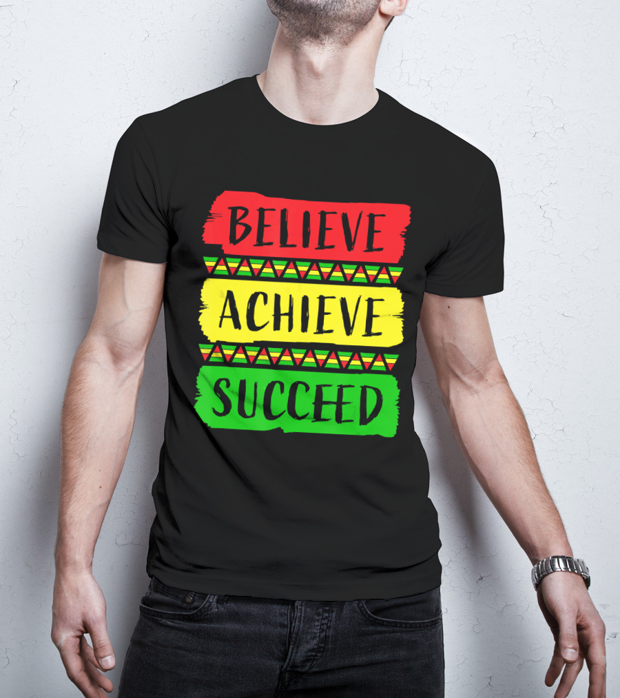 Believe Achieve Succeed Black History Month Rasta Colors T-Shirt