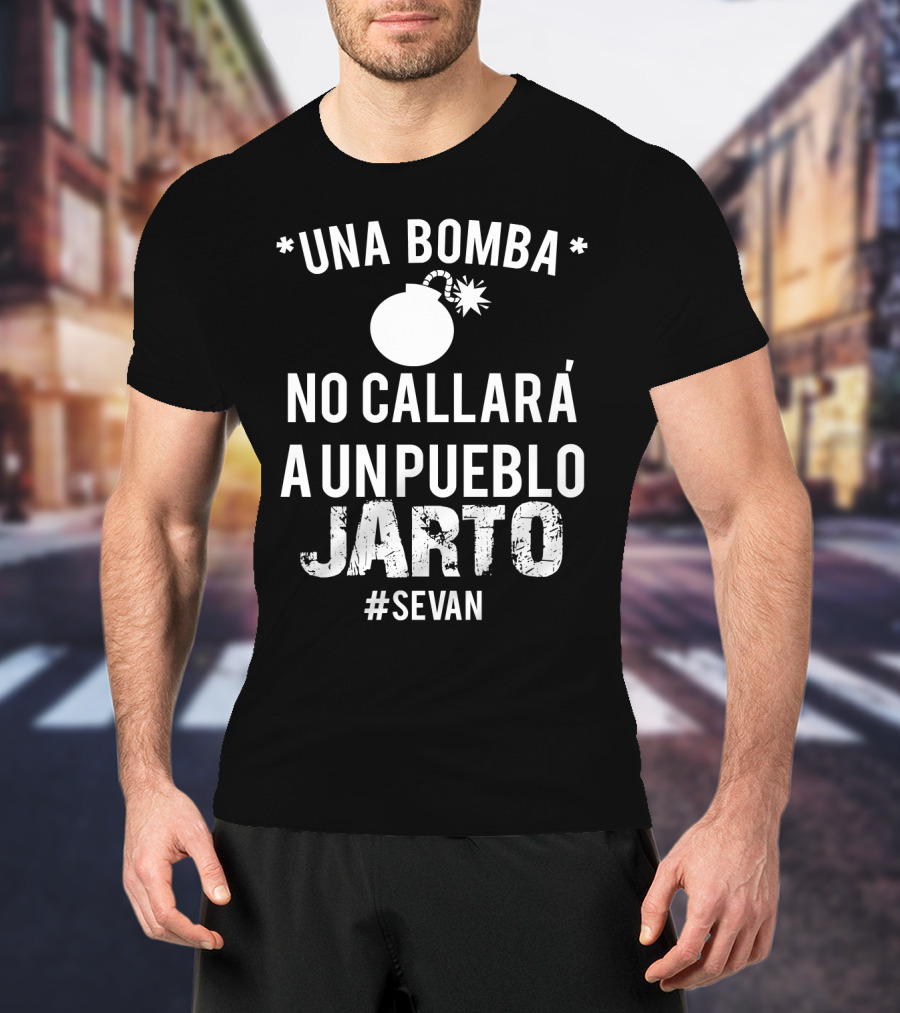 Una Bomba No Callará A UN Pueblo Jarto #Sevan T-Shirt