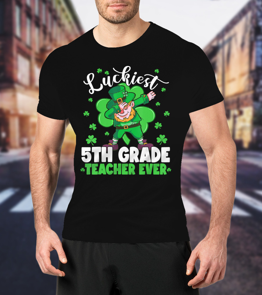 Luckiest 5th Grade Teacher Ever Leprechaun Dab St Patrick's Day T-Shirt