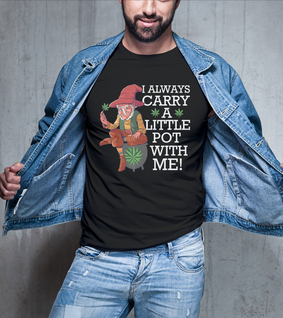 I ALWAYS CARRY A LITTLE POT WITH ME Smoking St. Patricks Day Leprechaun With Mariju T-Shirt