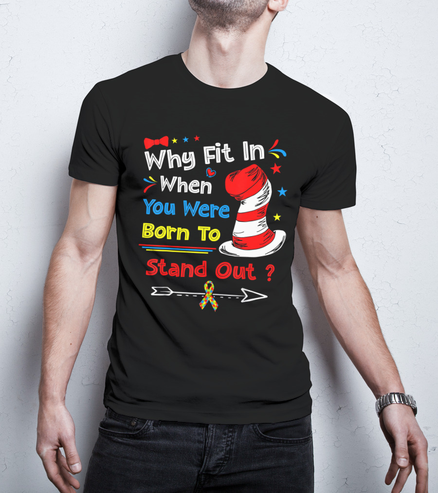 Why Fit In When You Were Born To Stand Out Autism Hat Bow Arrow T-Shirt