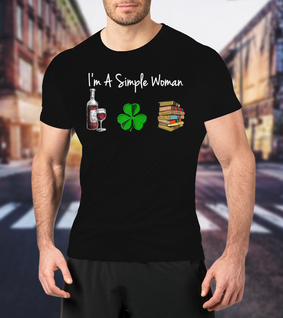 I'm A Simple Woman Wine Shamrock Book St Patrick Day T-Shirt